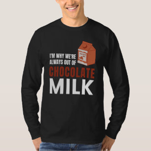 We're Always Out Of Chocolate Milk Food Graphic T-Shirt