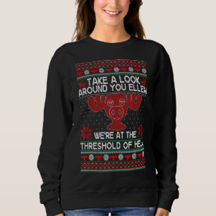 We're At The Threshold Of Hell Ugly Christmas Xmas Sweatshirt