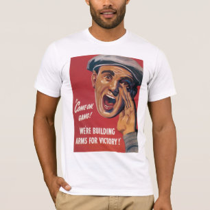 We're Building Arms for Victory T-Shirt