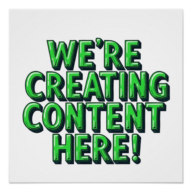 We're Creating Content Here Poster (Front)