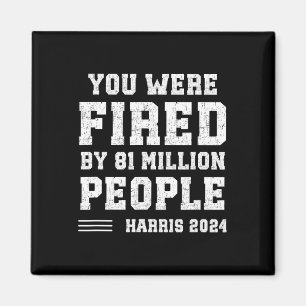 Were Fired By 81 Million People Kamala Magnet