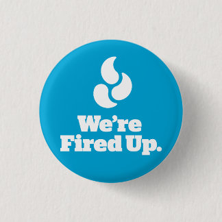We're Fired Up. - Round Button