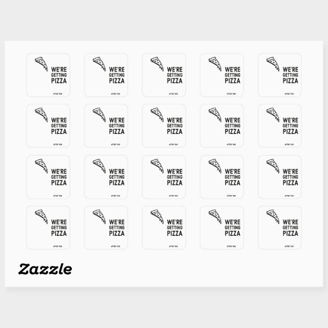 We're Getting Pizza After This Square Sticker (Sheet)