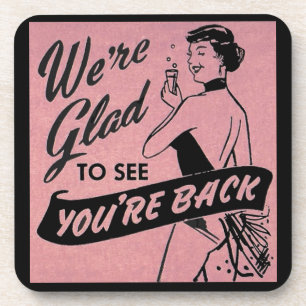 We're Glad to See You're Back Coaster