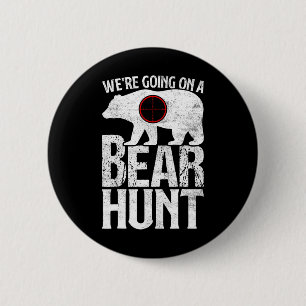 We're Going On A Bear Hunt Bear Hunting  6 Cm Round Badge