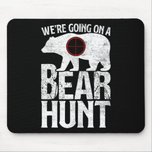 We're Going On A Bear Hunt Bear Hunting Mouse Pad