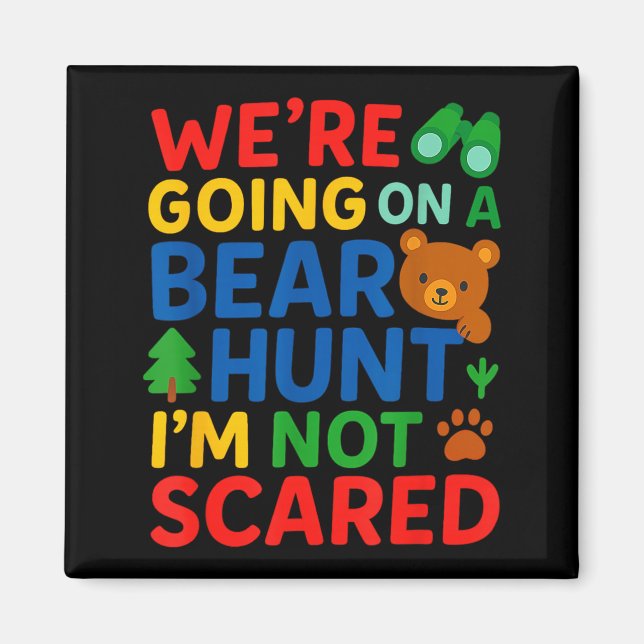 Were Going On a Bear Hunt Im Not Scared Magnet (Front)