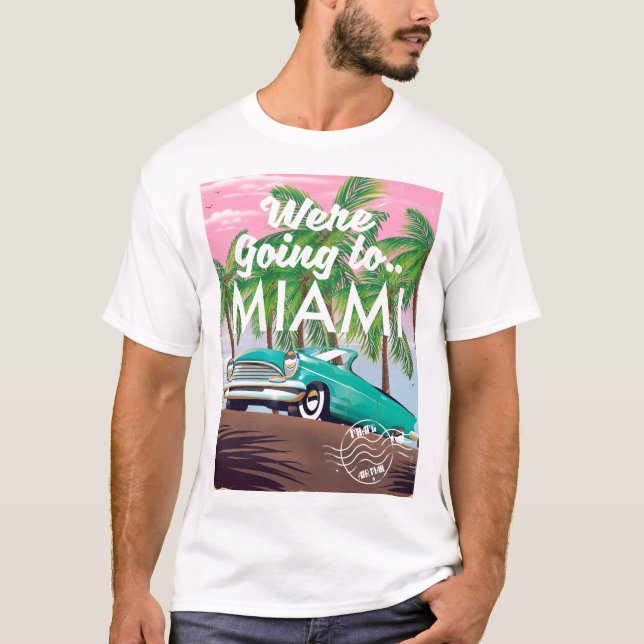 Were going to Miami T-Shirt (Front)