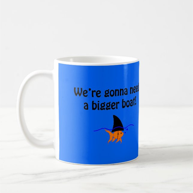 We're gona need a bigger boat - Mug (Left)