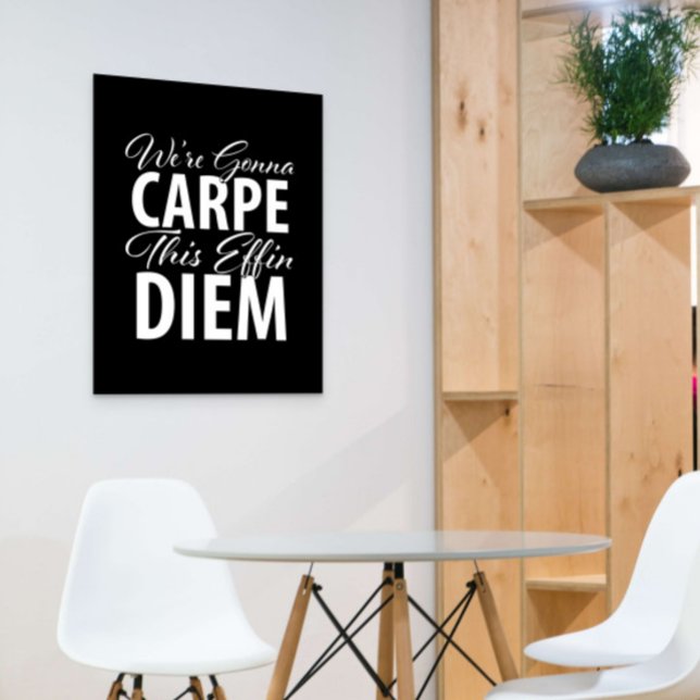 We're gonna carpe this effin diem - Seize the Day Poster (Creator Uploaded)