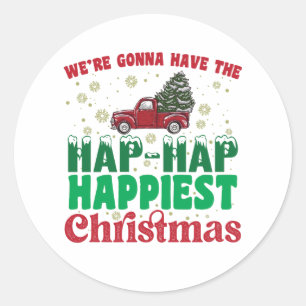 Were Gonna Have The Hap Hap Happiest Christmas Classic Round Sticker