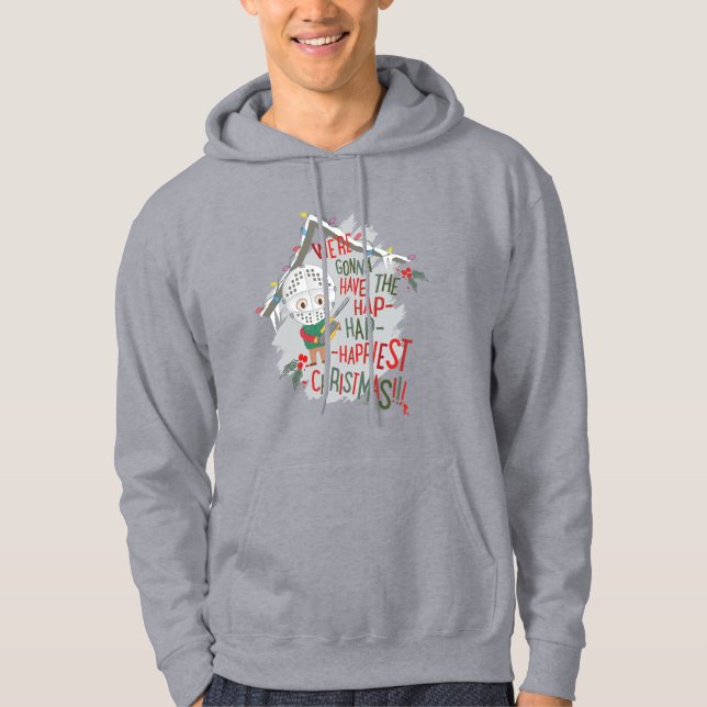 We're Gonna Have The Hap-Hap-Happiest Christmas Hoodie (Front)