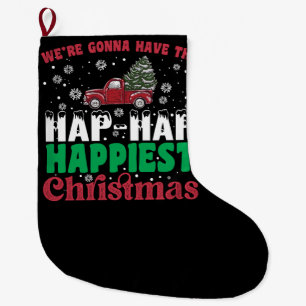 Were Gonna Have The Hap Hap Happiest Christmas Large Christmas Stocking