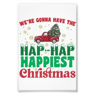 Were Gonna Have The Hap Hap Happiest Christmas  Photo Print