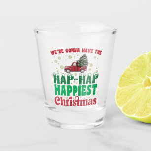 Were Gonna Have The Hap Hap Happiest Christmas Shot Glass
