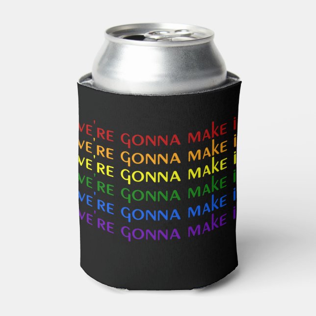 We're Gonna Make It Rainbow Pride Can Cooler (Can Front)