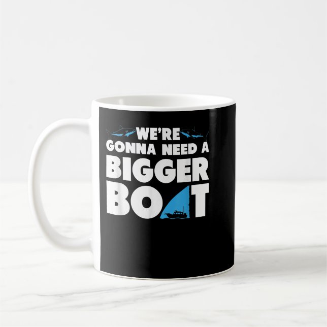 We're Gonna Need A Bigger Boat  - Funny Shark  Coffee Mug (Left)