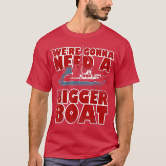 Were Gonna Need A Bigger Boat Funny Shark Lovers G T-Shirt