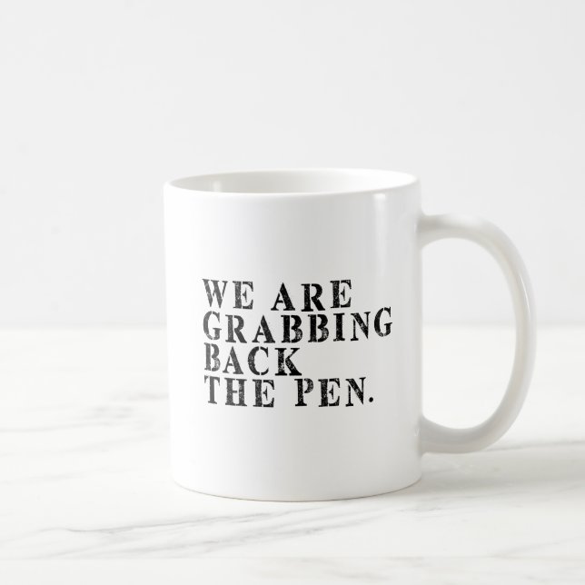 We're Grabbing Back the Pen Coffee Mug (Right)