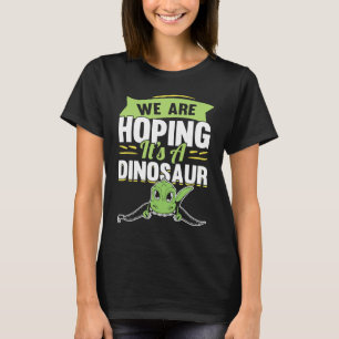 We're Hoping For A Dinosaur Pregnancy Announcement T-Shirt