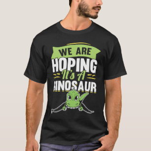 We're Hoping For A Dinosaur Pregnancy Announcement T-Shirt