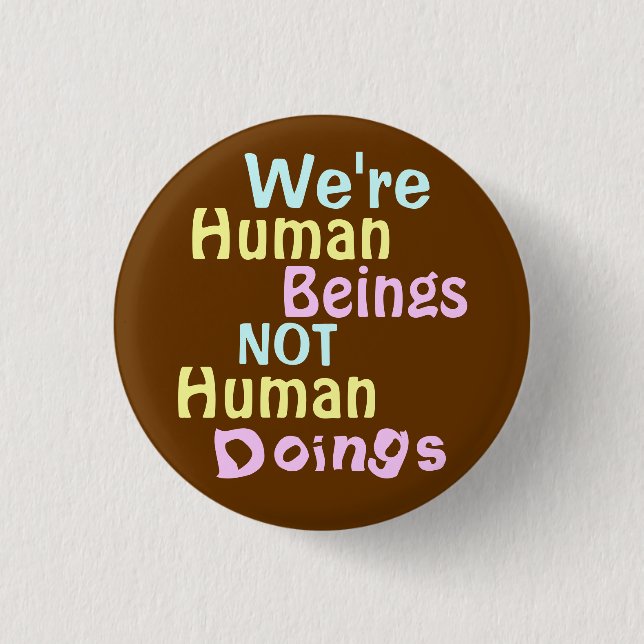 We're Human Beings ! 3 Cm Round Badge (Front)