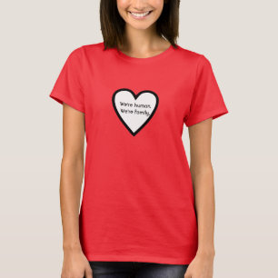 We're Human. We're family Quote Women's T-shirt