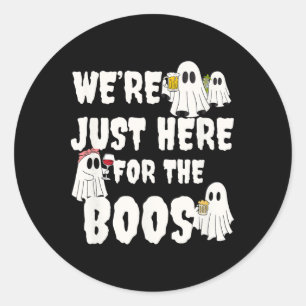 We're Just Here For The Boos Funny Gift Halloween  Classic Round Sticker
