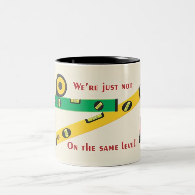 We're just not on the same level! Two-Tone coffee mug (Center)