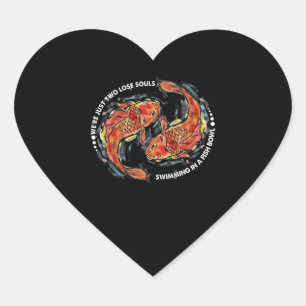 We're Just Two Lose Souls Swimming In A Fish Bowl Heart Sticker