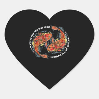 We're Just Two Lose Souls Swimming In A Fish Bowl Heart Sticker