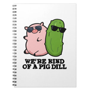 We're Kind Of A Pig Dill Funny Pun Notebook