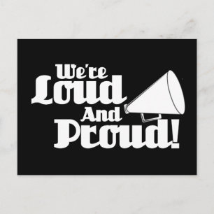 We're Loud and Proud! Postcard
