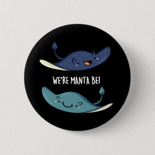 We're Manta Be Funny Manta Ray Pun Dark BG 6 Cm Round Badge