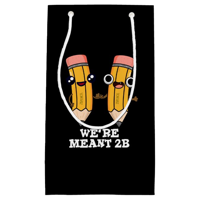 We're Meant 2B Funny Pencil Pun Dark BG Small Gift Bag (Front)