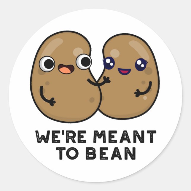 We're Meant To Bean Funny Legume Pun  Classic Round Sticker (Front)