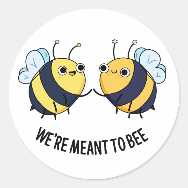 We're Meant To Bee Funny Friendship Pun  Classic Round Sticker (Front)
