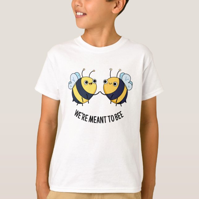 We're Meant To Bee Funny Friendship Pun  T-Shirt (Front)