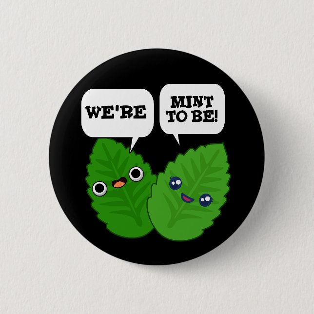 We're Mint To Be Funny Herb Pun Dark BG 6 Cm Round Badge (Front)