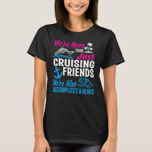 We're More Than Just Cruising Friends  Vacation Su T-Shirt