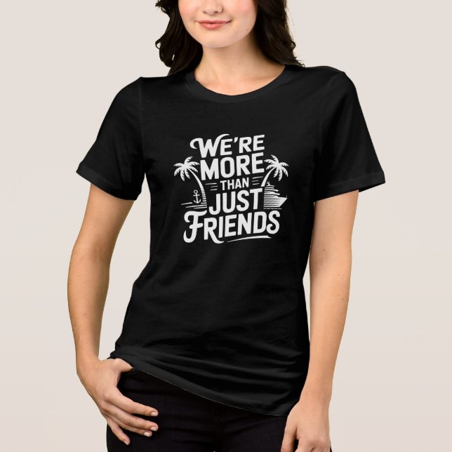 We're More Than Just Friends Tri-Blend Shirt (Front)