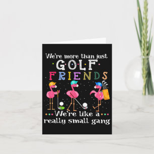 We're More Than Just Golf Friends Shirt Flamingo  Card