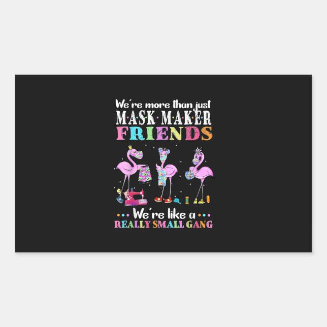 Were More Than Just Mask Maker Friends Flamingo Rectangular Sticker (Front)
