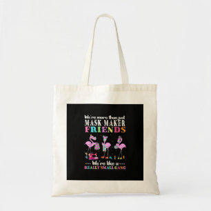 Were More Than Just Mask Maker Friends Flamingo Tote Bag