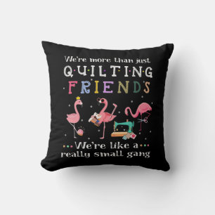 We're More Than Just Quilting Friends Cushion