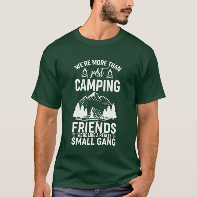 Were Morehan Just Camping Friends Were Like A girl T-Shirt (Front)