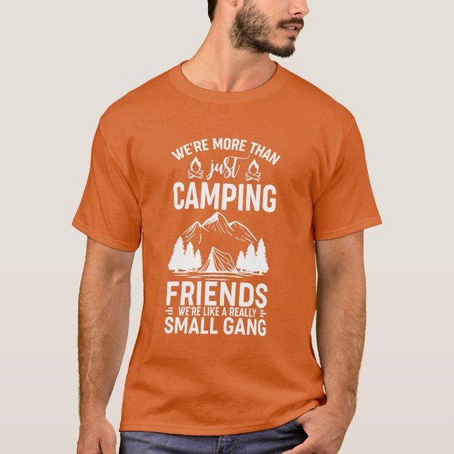 Were Morehan Just Camping Friends Were Like A retr T-Shirt (Front)