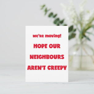 We're moving!   Creepy Neighbours  - Funny Quote Announcement Postcard