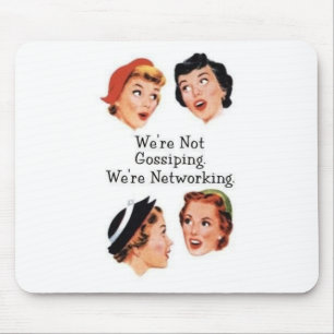 We're networking--NOT gossiping!! Mouse Pad