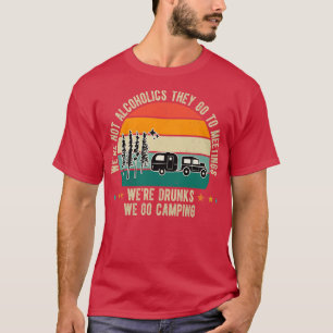 Were Not Alcoholics They Go To Meetings 1 T-Shirt